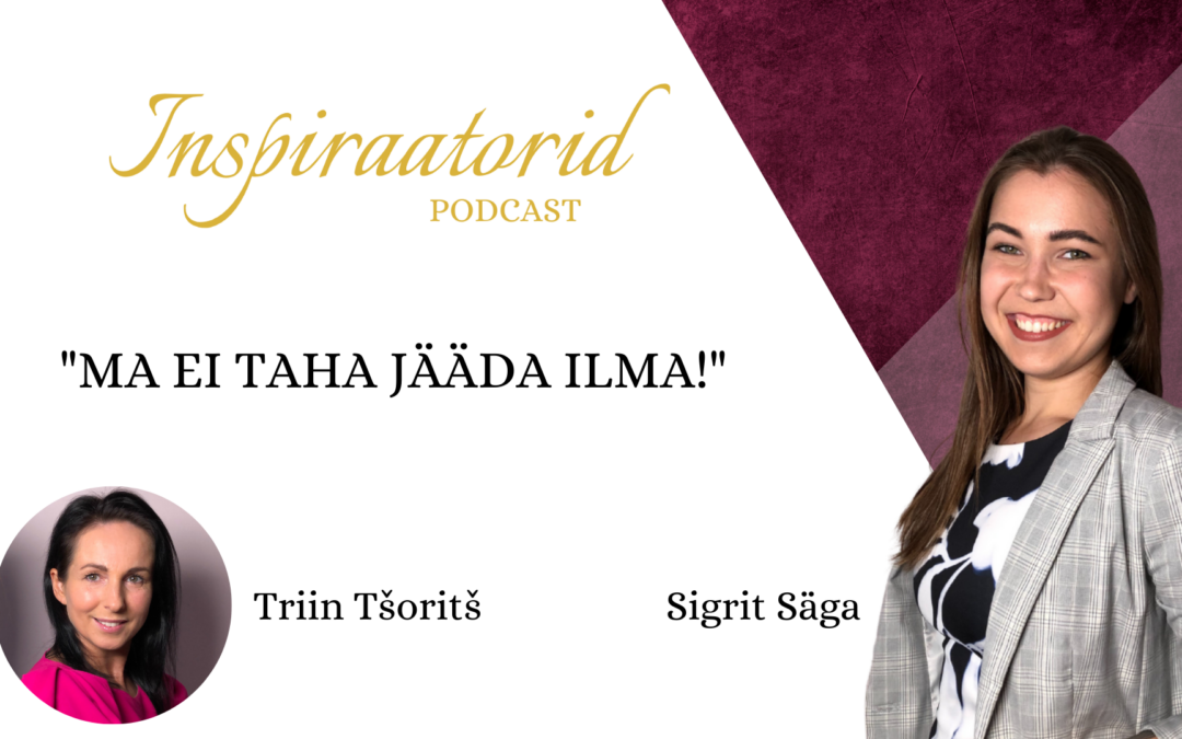 [ 06] “Ma Ei Taha Jääda Ilma!” – Triin Tšorits