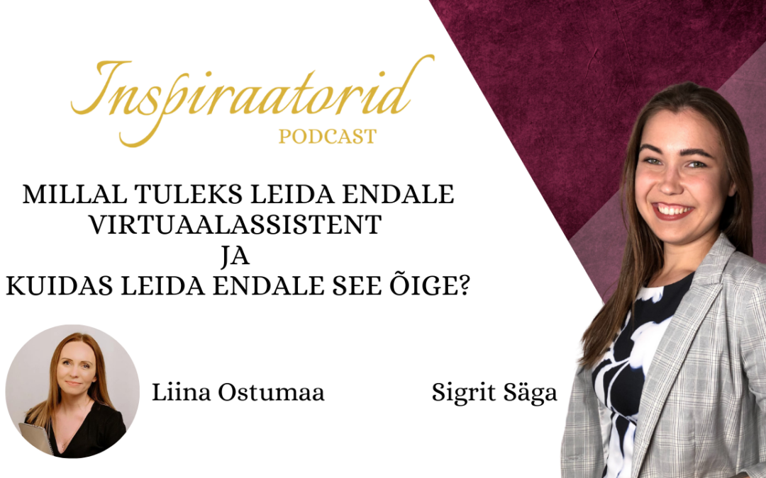 [ 23] Millal tuleks leida endale virtuaalassistent ja kuidas leida endale see õige? – Liina Ostumaa