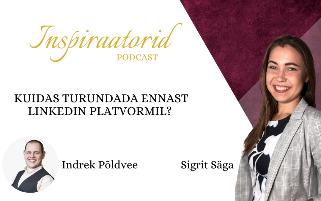 [ 24] Kuidas turundada ennast LinkedIn platvormil? – Indrek Põldvee
