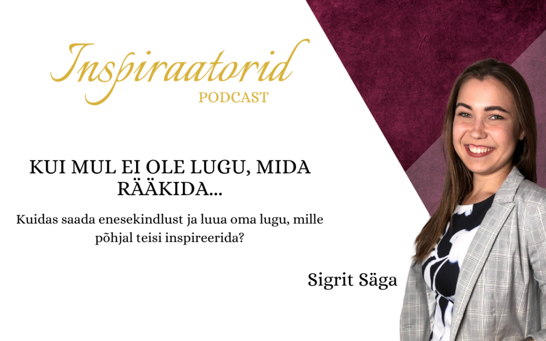 Inspiraatorid podcast, Kui mul ei ole lugu, mida rääkida