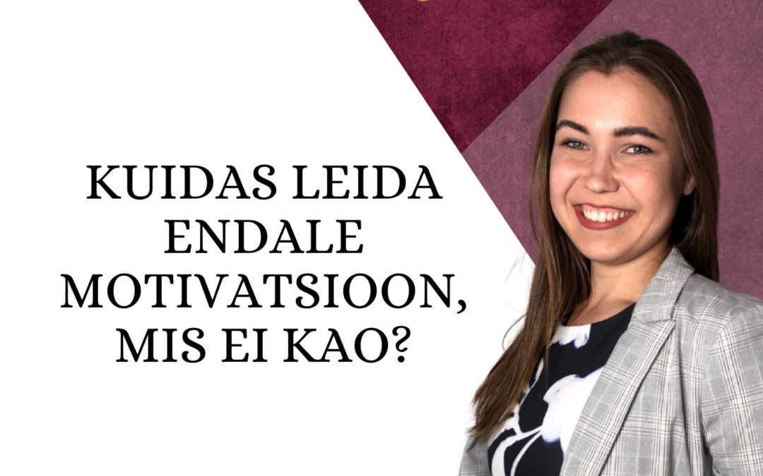 [29] Kuidas leida motivatsiooni, mis ei kao?