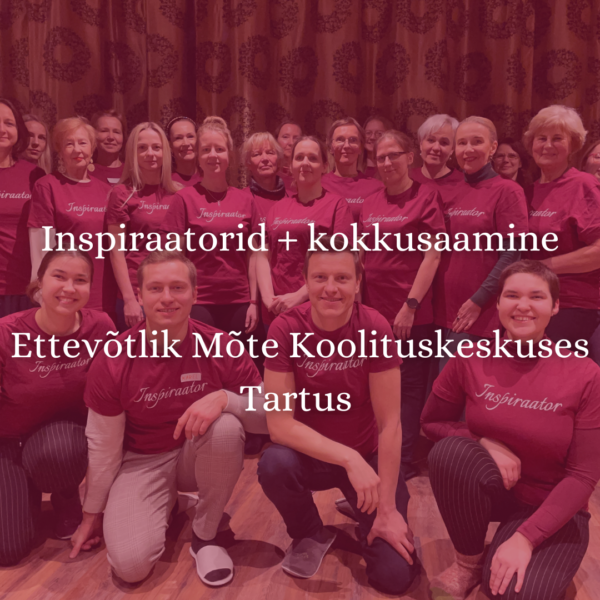 Inspiraatorid+ kokkusaamine Tartus