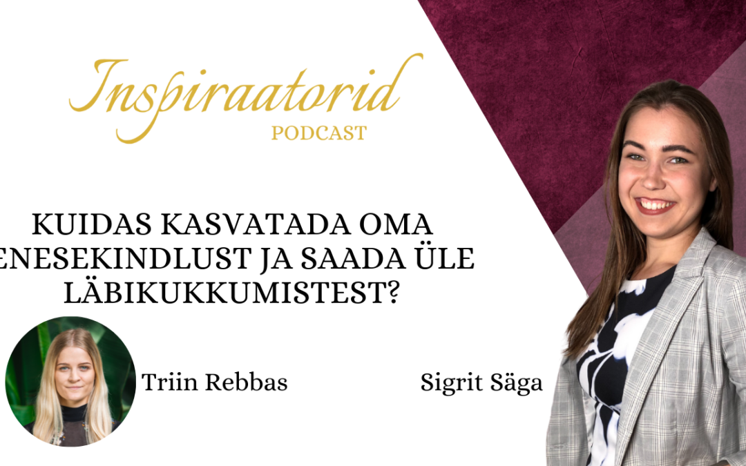 [ 39] Kuidas kasvatada enesekindlust ja saada üle läbikukkumistest? – Triin Rebbas