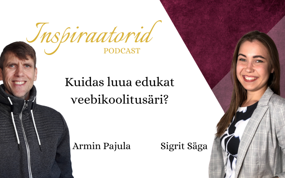 [ 51] Kuidas luua edukas veebikoolitusäri? – koos Armin Pajulaga