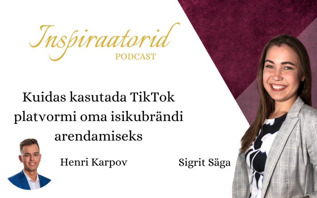 [ 52] Kuidas kasutada TikTok platvormi oma isikubrändi arendamiseks? – Henri Karpov (Hensugusta)