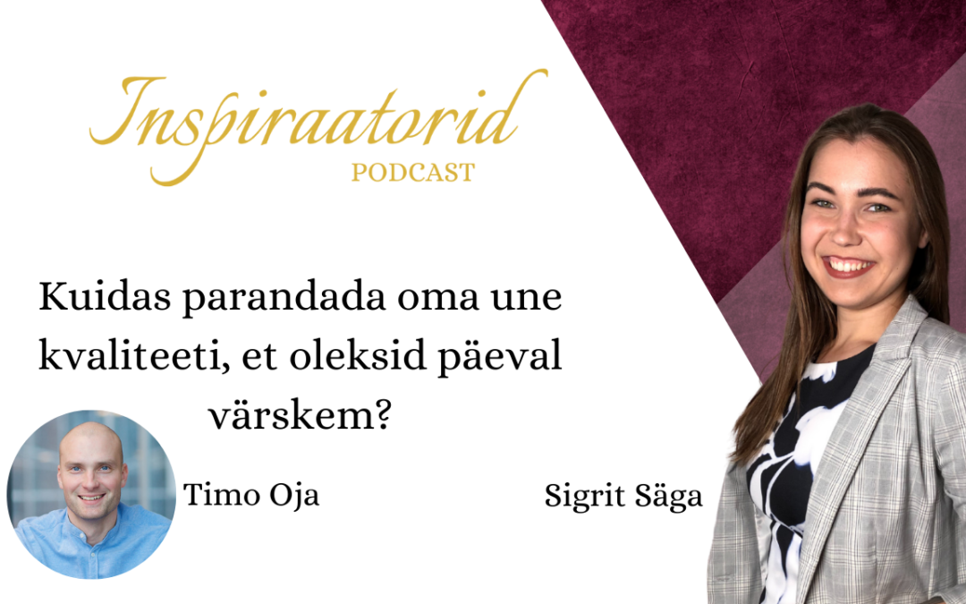 [ 54] Kuidas parandada oma une kvaliteeti, et oleksid päeval värskem? – Timo Oja