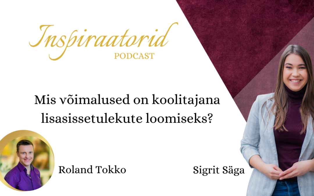 [ 67] Mis võimalused on koolitajana lisasissetulekute loomiseks? – Roland Tokko