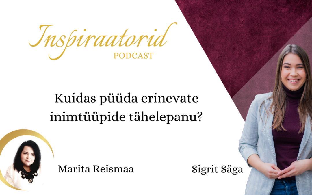 [ 69] Kuidas püüda erinevate inimtüüpide tähelepanu? – Marita Reismaa