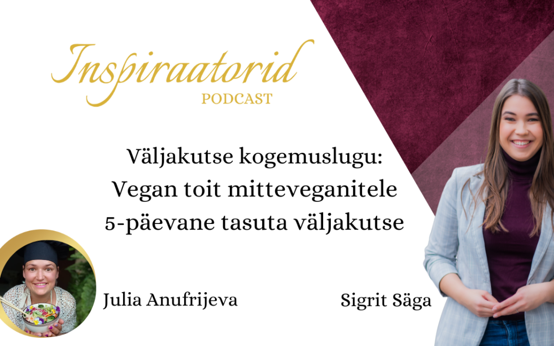[71] Väljakutse kogemuslugu: Vegan toit mitteveganitele 5-päevane tasuta väljakutse – Julia Anufrijeva