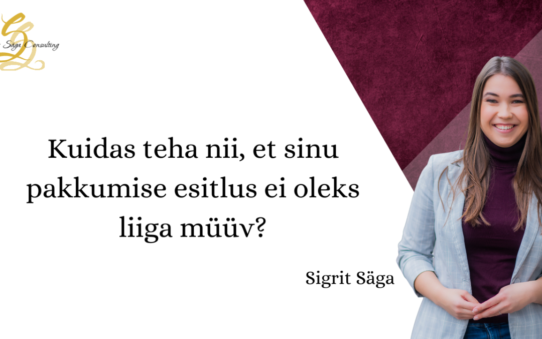 [ 72] Kuidas teha nii, et sinu pakkumise esitlus ei oleks liiga müüv?