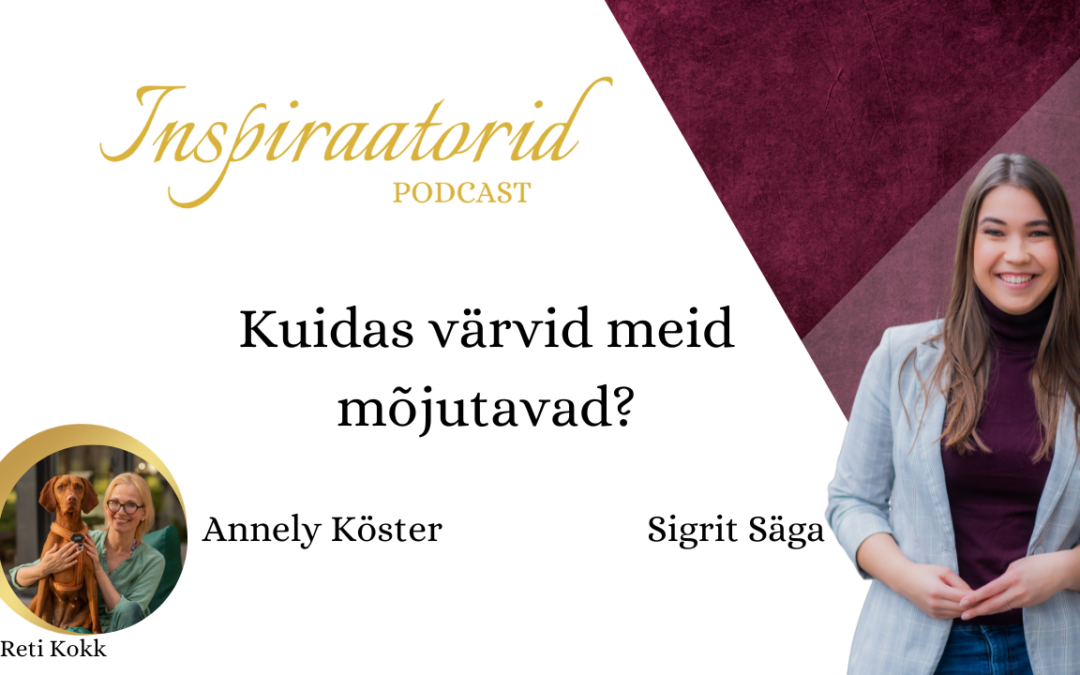 [ 73] Kuidas värvid meid mõjutavad? – Annely Köster