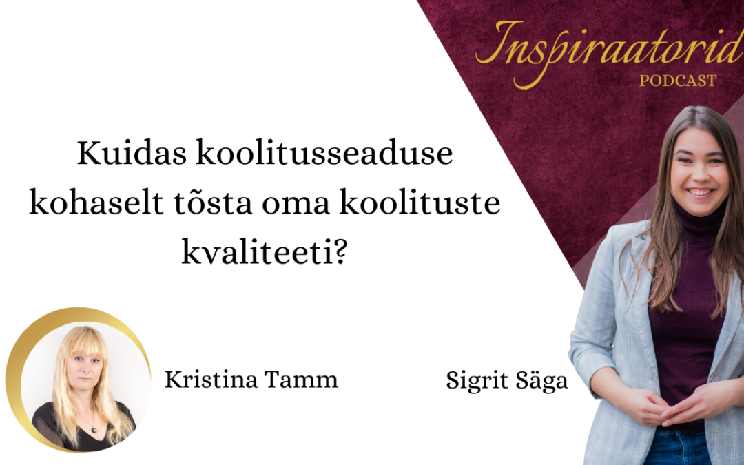 [ 74] Kuidas koolitusseaduse kohaselt tõsta oma koolituste kvaliteeti – Kristina Tamm