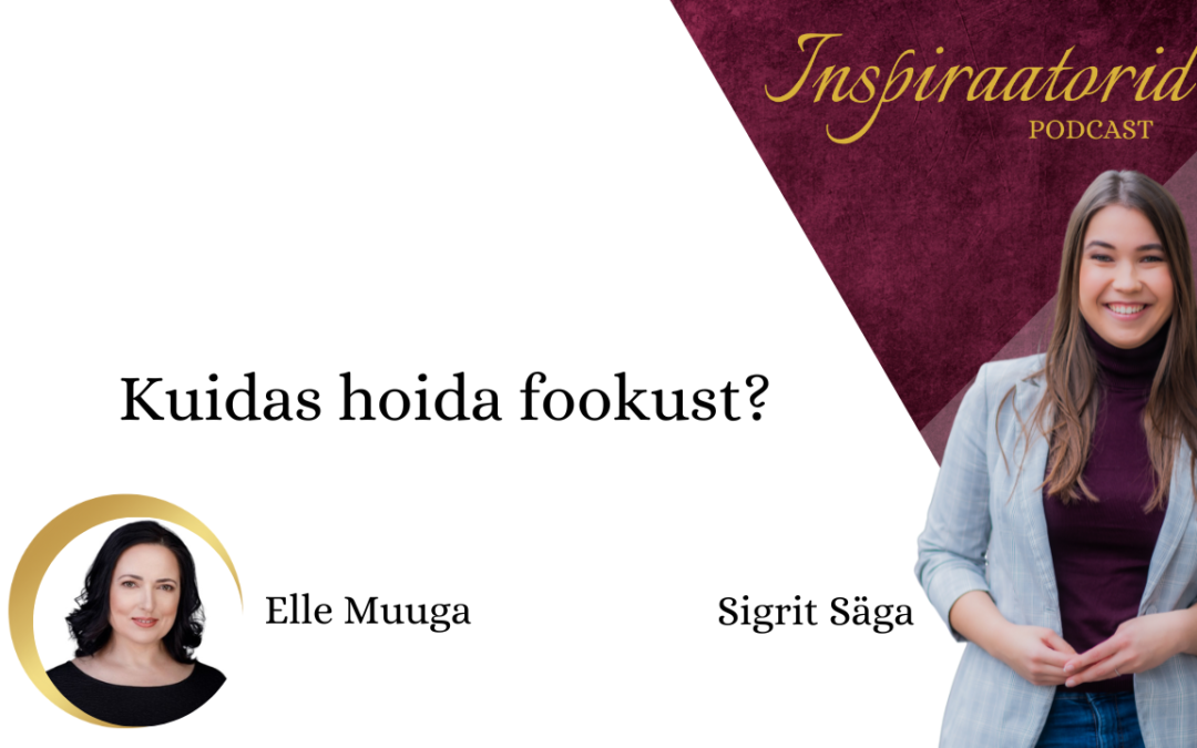 [ 82] Kuidas hoida fookust? – Elle Muuga