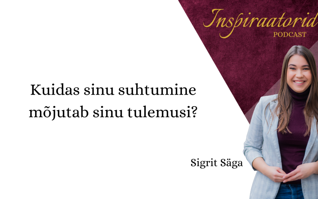 [ 91] Kuidas sinu suhtumine mõjutab sinu tulemusi?