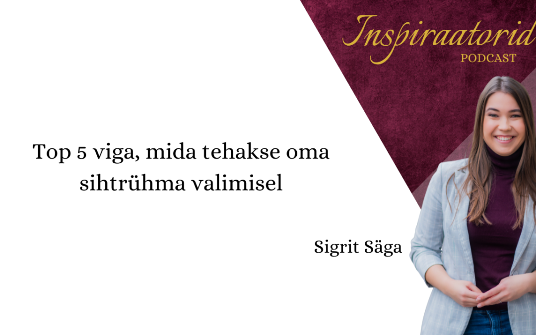 [115] Top 5 viga, mida tehakse oma sihtrühma valimisel