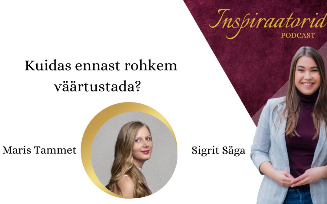 [118] Kuidas ennast rohkem väärtustada? – Maris Tammet