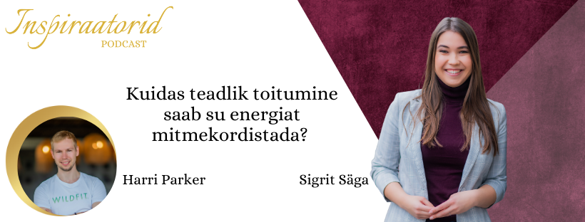 [120] Kuidas teadlik toitumine saab su energiat mitmekordistada? – Harri Parker