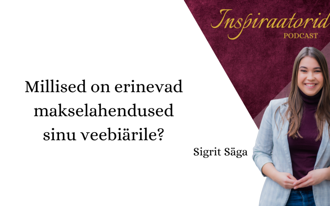 [134] Millised on erinevad makselahendused sinu veebiärile?