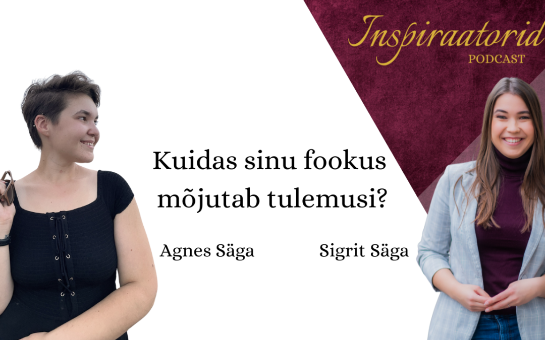 [153] Kuidas sinu fookus mõjutab tulemusi?